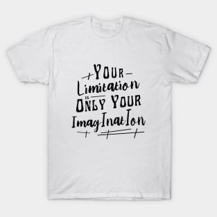 Your limitation is only your imagination | Productivity T-Shirt